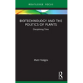 Biotechnology and the Politics of Plants: Disciplining Time
