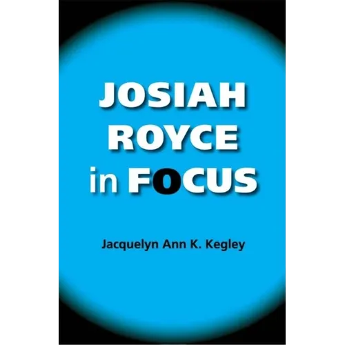 Josiah Royce in Focus