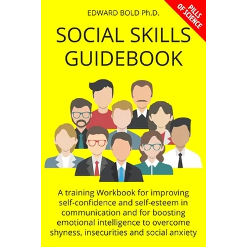 Social Skills Guidebook: A training Workbook for improving self-confidence and self-esteem in communication and for boosting emotional intellig