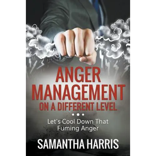 Anger Management on a Different Level: Let's Cool Down that Fuming Anger