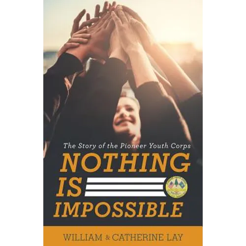 Nothing Is Impossible: The Story of the Pioneer Youth Corps