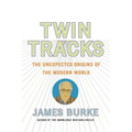Twin Tracks: The Unexpected Origins of the Modern World