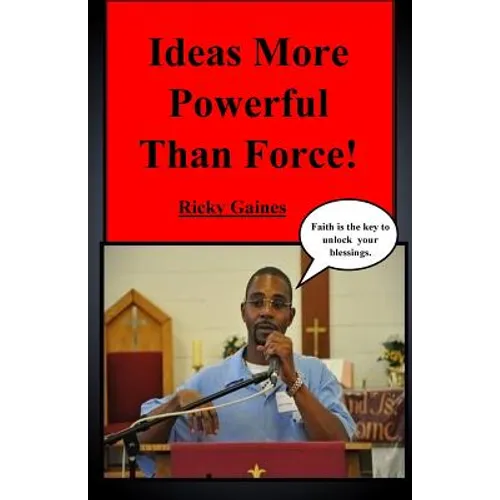 Ideas More Powerful Than Force: Faith is the key to unlock your blessings