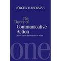 The Theory of Communicative Action: Reason and the Rationalization of Society