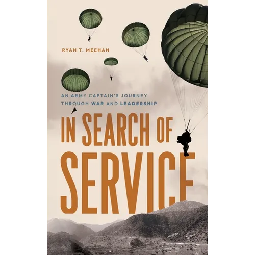 In Search of Service: An Army Captain's Journey Through War and Leadership