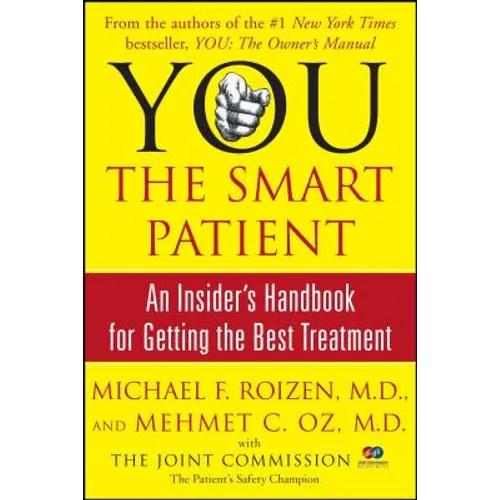 You: The Smart Patient: An Insider's Handbook for Getting the Best Treatment
