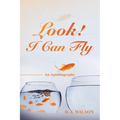 Look! I Can Fly: An Autobiography