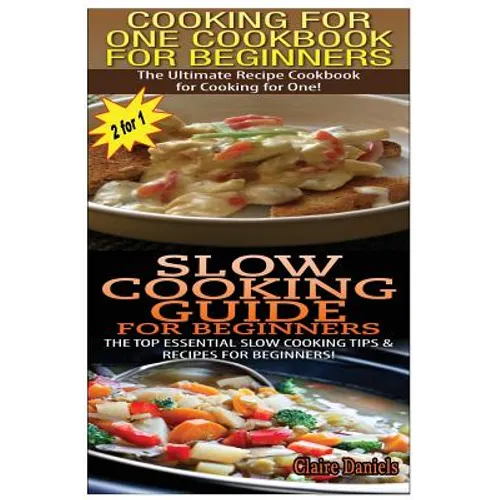 Cooking for One Cookbook for Beginners & Slow Cooking Guide for Beginners