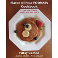 Flavor without FODMAPs Cookbook: Love the Foods that Love You Back