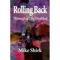 Rolling Back: Through a Life Disabled
