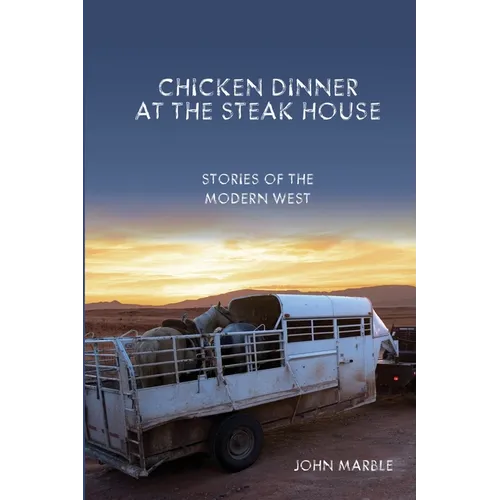 Chicken Dinner at the Steak House: Stories of the Modern West