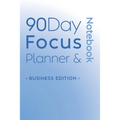 90 Day Focus Planner & Notebook: Business Edition