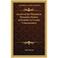 Secrets of the Himalayan Mountain Masters and Ladder to Cosmic Consciousness