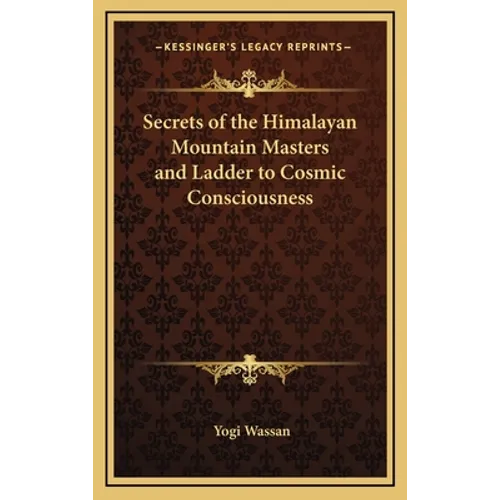 Secrets of the Himalayan Mountain Masters and Ladder to Cosmic Consciousness