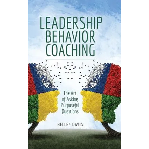 Leadership Behavior Coaching: The Art of Asking Purposeful Questions