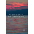 Conservatism and Pragmatism: In Law, Politics, and Ethics