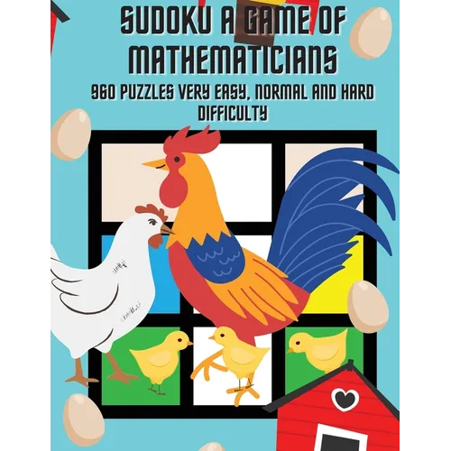 Sudoku A Game of Mathematicians 960 Puzzles Very Easy, Normal and Hard Difficulty