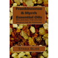 Frankincense & Myrrh Essential Oils: Balancing the Divine Masculine & Feminine