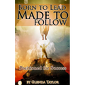 Born To Lead Made To Follow: Positioned for Success