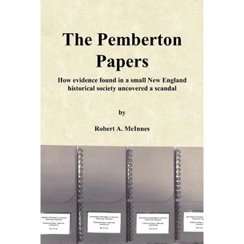 The Pemberton Papers: How evidence found in a small New England historical society uncovered a scandal