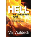 Hell, the Unspoken Truth: There Is a Heaven to Gain and a Hell to Shun