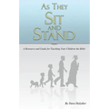 As They Sit and Stand: A Resource and Guide for Teaching Your Children the Bible