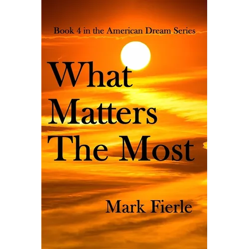 What Matters The Most: And A Few Other Subtle Lessons Of Life!