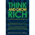 Think and Grow Rich - Napoleon Hill's Thirteen Steps Toward Riches