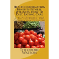 Health Information Benefits Fitness, Wellness, How To Diet, Eating, Care: Healthy Healing Living Habits For Women, Men, Children How To Benefit