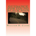 Guidance For Young Black Men: Volume 1 The Basics