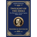 Twilight of the Idols: How to Philosophize with a Hammer