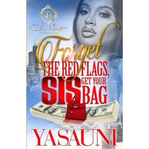 Forget The Red Flags, Sis Get Your Bag: A Hood Love Story