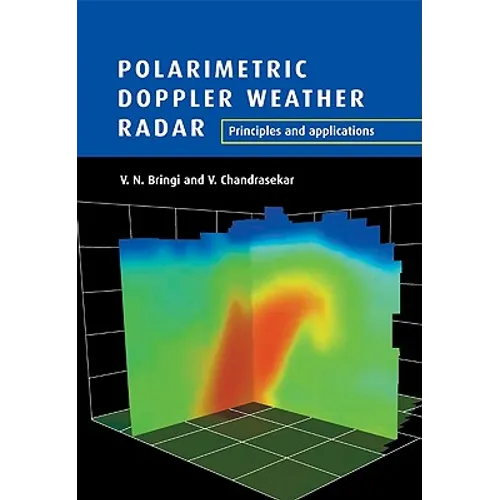 Polarimetric Doppler Weather Radar: Principles and Applications