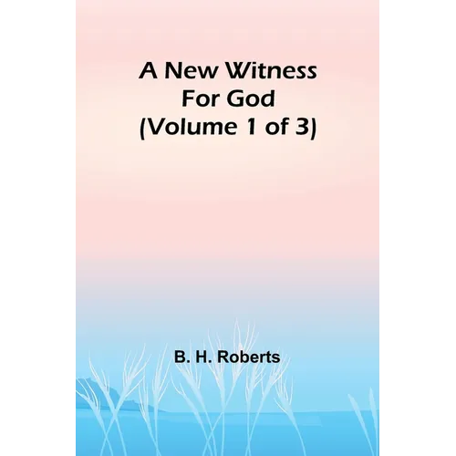 A New Witness for God (Volume 1 of 3)
