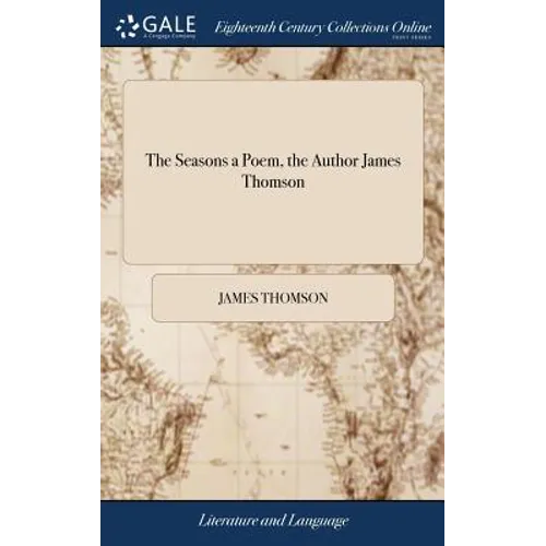 The Seasons a Poem, the Author James Thomson