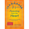Parenting from the Heart: A Guide to the Essence of Parenting from the Inside-Out