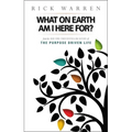 What on Earth Am I Here For? Purpose Driven Life
