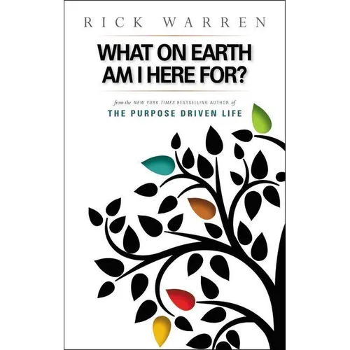 What on Earth Am I Here For? Purpose Driven Life