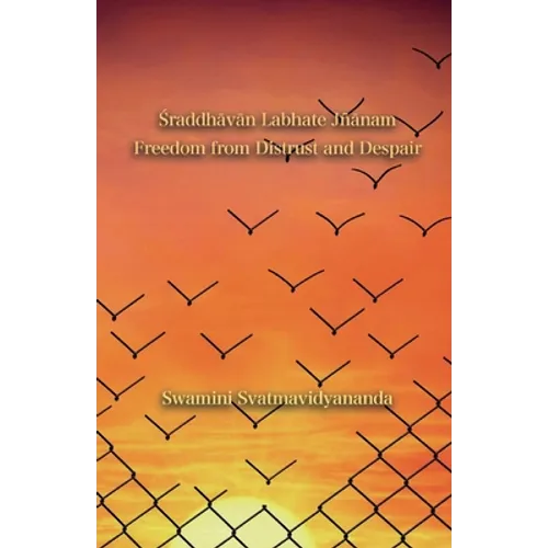 Śraddhāvān Labhate Jñānam: Freedom from Distrust and Despair