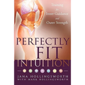 Perfectly Fit Intuition: Training for Inner Guidance and Outer Strength