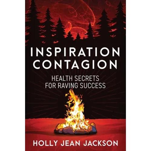 Inspiration Contagion: Health Secrets for Raving Success
