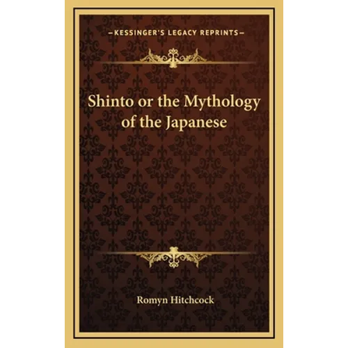Shinto or the Mythology of the Japanese
