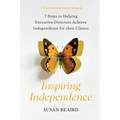 Inspiring Independence: Seven Steps for Helping Executive Directors Achieve Independence for Their Clients