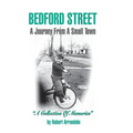 BEDFORD STREET A Journey From A Small Town...A Collection of Memories By Robert Arrandale