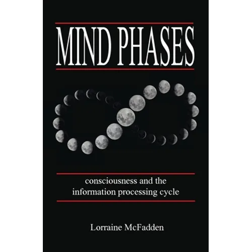 Mind Phases Consciousness and the information processing cycle