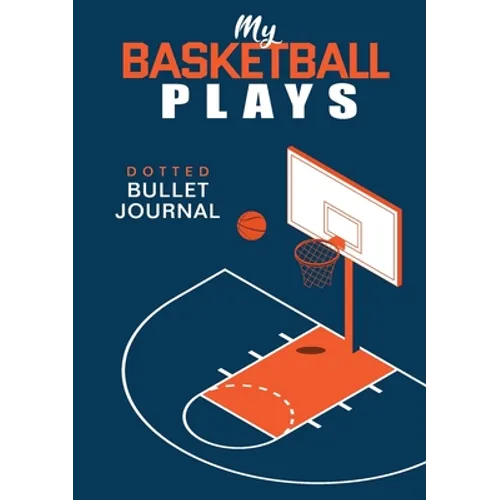 My Basketball Plays - Dotted Bullet Journal: Medium A5 - 5.83X8.27