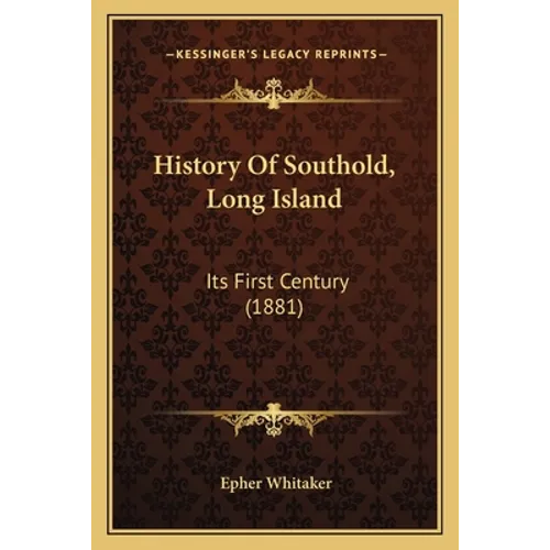 History Of Southold, Long Island: Its First Century (1881)