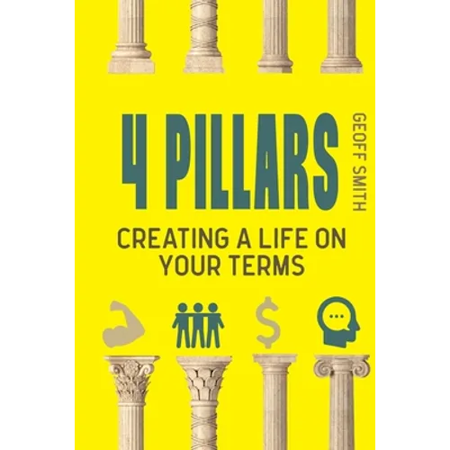 4 Pillars: Creating a Life on YOUR Terms