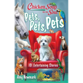 Chicken Soup for the Soul: Pets, Pets, Pets: 101 Entertaining Stories