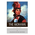 Native American Tribes: The History and Culture of the Mohawk